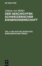 Der Geschichten Schweizerischer Eidgenossenschaft, Teil 4, Bis auf die Zeiten des Burgundischen Kriegs