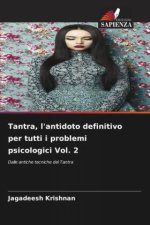 Tantra, l'antidoto definitivo per tutti i problemi psicologici Vol. 2
