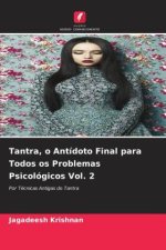 Tantra, o Antídoto Final para Todos os Problemas Psicológicos Vol. 2