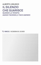 silenzio che guarisce. Quando la terapia agisce tacendo, e tace agendo
