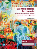 modernità letteraria. Manuale di letteratura italiana moderna e contemporanea. Ediz. mylab