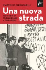nuova strada. Memorie di un rivoluzionario a tempo pieno