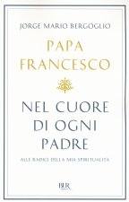 Nel cuore di ogni padre. Alle radici della mia spiritualità