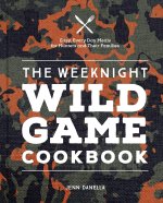 Weeknight Wild Game Cookbook