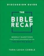 Bible Recap Discussion Guide - Weekly Questions for Group Conversation on the Entire Bible