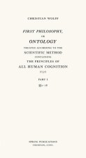 First Philosophy, or Ontology: Treated According to the Scientific Method, Containing the Principles of All Human Cognition