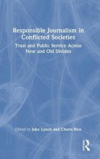 Responsible Journalism in Conflicted Societies