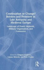 Continuation or Change? Borders and Frontiers in Late Antiquity and Medieval Europe