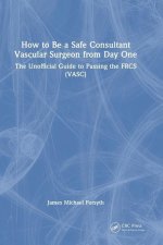How to be a Safe Consultant Vascular Surgeon from Day One