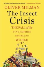 Insect Crisis - The Fall of the Tiny Empires That Run the World