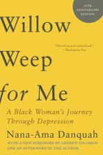 Willow Weep for Me - A Black Woman`s Journey Through Depression