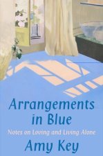 Arrangements in Blue - Notes on Loving and Living Alone