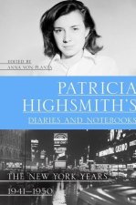 Patricia Highsmith's Diaries and Notebooks - The New York Years, 1941-1950