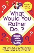 What Would You Rather Do..? Book and Cards Game: Includes a 128-Page Book and 50 Cards of Hilarious Questions for All Ages