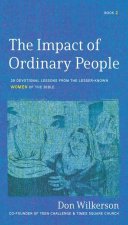 The Impact of Ordinary Women in the Bible: 30 Devotional Lessons from the Lesser-Known Women of the Bible