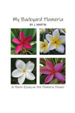 My Backyard Plumeria: A Photo Essay on the Plumeria Flower