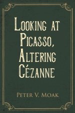 Looking At Picasso, Altering Cezanne