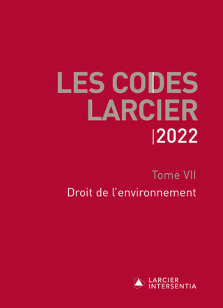 Codes Larcier 2022 - Tome 7 Droit de l'environnement