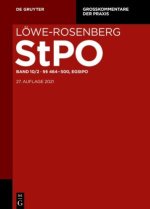 Löwe-Rosenberg. Die Strafprozeßordnung und das Gerichtsverfassungsgesetz / §§ 464-500, EGStPO