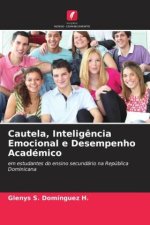 Cautela, Intelig?ncia Emocional e Desempenho Académico