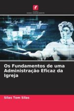 Os Fundamentos de uma Administraç?o Eficaz da Igreja