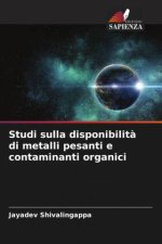 Studi sulla disponibilit? di metalli pesanti e contaminanti organici