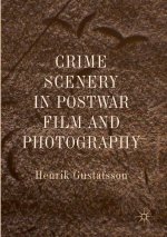 Crime Scenery in Postwar Film and Photography