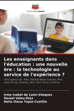 Les enseignants dans l'éducation : une nouvelle ?re : la technologie au service de l'expérience ?