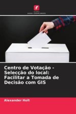 Centro de Votaç?o - Selecç?o do local: Facilitar a Tomada de Decis?o com GIS