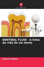 DENTINAL FLUID - A linha da vida de um dente