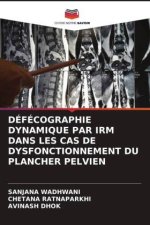 DÉFÉCOGRAPHIE DYNAMIQUE PAR IRM DANS LES CAS DE DYSFONCTIONNEMENT DU PLANCHER PELVIEN