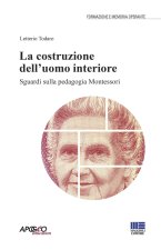 costruzione dell'uomo interiore. Sguardi sulla pedagogia Montessori