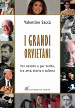 grandi orvietani. Per nascita o per scelta, tra arte, storia e cultura