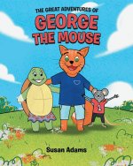 Great Adventures of George the Mouse
