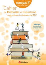 Cahier de Méthodes et Expression pour préparer les épreuves du BAC - Français 1re technologiques