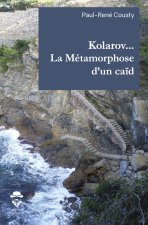 KOLAROV LA METAMORPHOSE D UN CAID