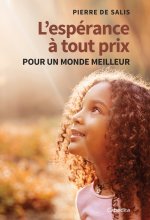 L'ESPÉRANCE A TOUT PRIX - POUR UN MONDE MEILLEUR