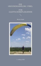 Groundhandling Fibel fur Gleitschirmfliegende