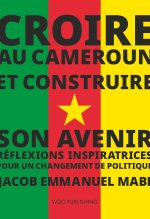 Croire au Cameroun et Construire son Avenir
