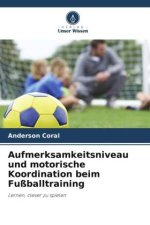 Aufmerksamkeitsniveau und motorische Koordination beim Fußballtraining