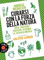 Curarsi con la forza della natura. Cosa funziona davvero secondo la scienza medica