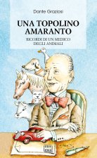 Topolino amaranto. Ricordi di un medico degli animali