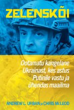 Zelenskõi. ootamatu kangelane ukrainast, kes astus putinile vastu ja ühendas maailma