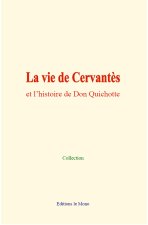 La vie de Cervantès et l’histoire de Don Quichotte