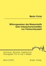 Wirkungsweisen des Wasserstoffs beim Unterpulverschweißen von Feinkornbaustahl