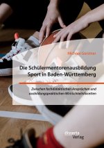 Schulermentorenausbildung Sport in Baden-Wurttemberg. Zwischen fachdidaktischen Anspruchen und ausbildungspraktischen Wirklichkeitsfacetten