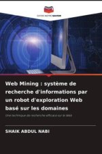 Web Mining : syst?me de recherche d'informations par un robot d'exploration Web basé sur les domaines