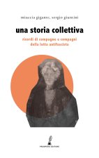 storia collettiva. Ricordi di compagne e compagni antifascisti