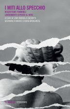 miti allo specchio. Riscritture femminili liberamente ispirate al mito
