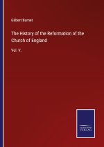 History of the Reformation of the Church of England